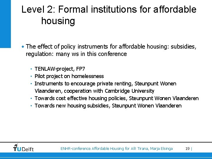 Level 2: Formal institutions for affordable housing • The effect of policy instruments for