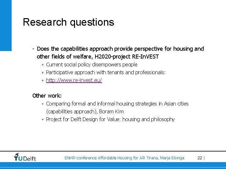 Research questions • Does the capabilities approach provide perspective for housing and other fields