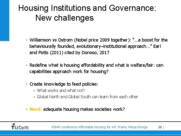 Housing Institutions and Governance: New challenges • Williamson vs Ostrom (Nobel price 2009 together):