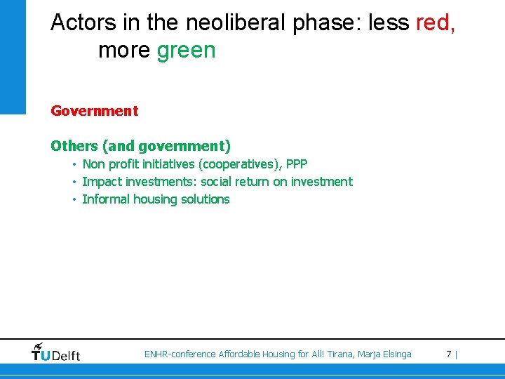 Actors in the neoliberal phase: less red, more green Government Others (and government) •