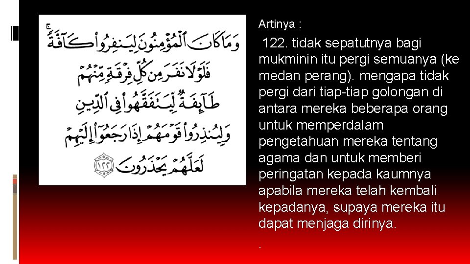 Artinya : 122. tidak sepatutnya bagi mukminin itu pergi semuanya (ke medan perang). mengapa Artinya : 122. tidak sepatutnya bagi mukminin itu pergi semuanya (ke medan perang). mengapa