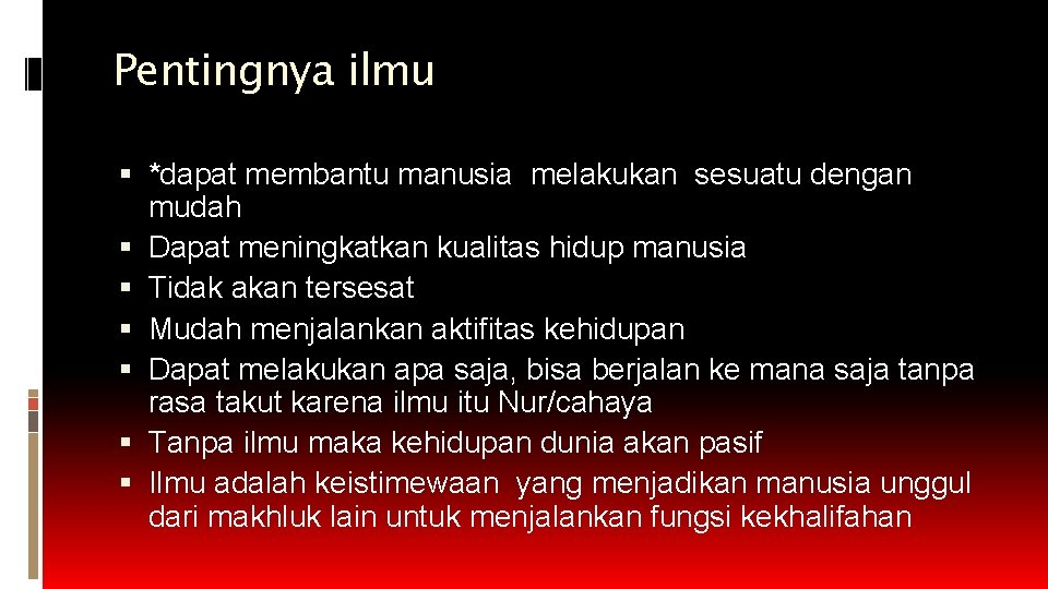 Pentingnya ilmu *dapat membantu manusia melakukan sesuatu dengan mudah Dapat meningkatkan kualitas hidup manusia Pentingnya ilmu *dapat membantu manusia melakukan sesuatu dengan mudah Dapat meningkatkan kualitas hidup manusia