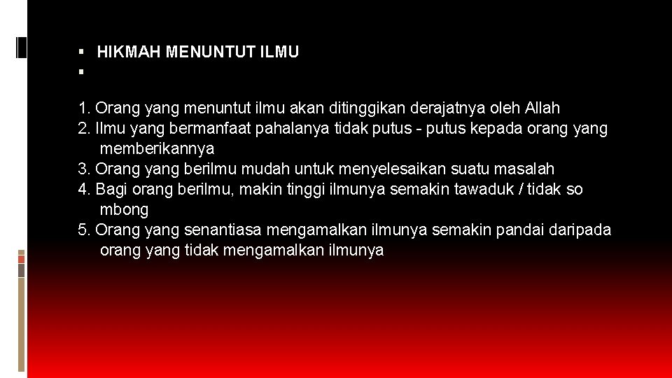 HIKMAH MENUNTUT ILMU 1. Orang yang menuntut ilmu akan ditinggikan derajatnya oleh Allah HIKMAH MENUNTUT ILMU 1. Orang yang menuntut ilmu akan ditinggikan derajatnya oleh Allah