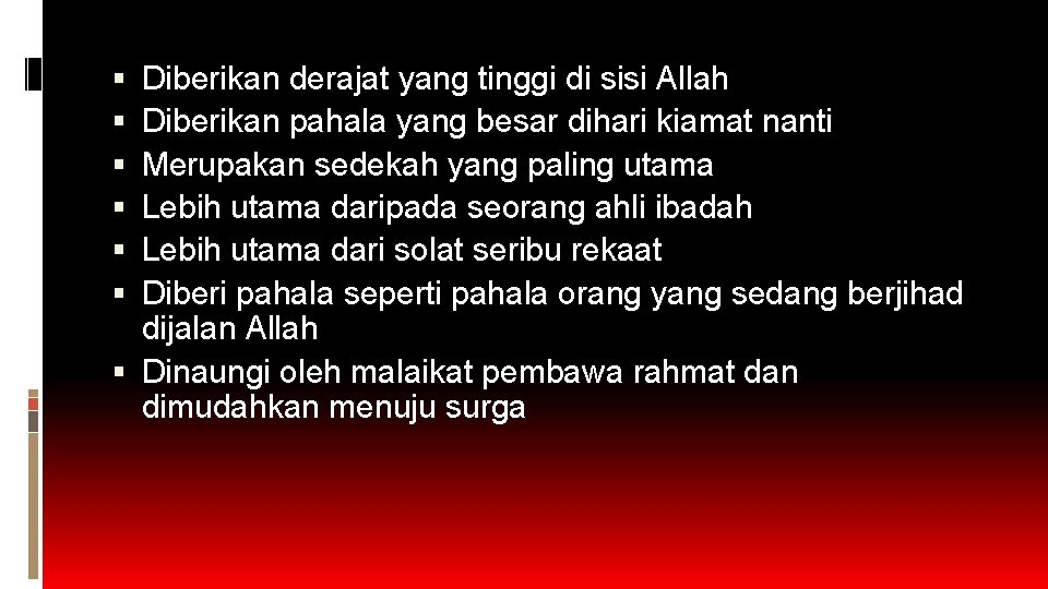 Diberikan derajat yang tinggi di sisi Allah Diberikan pahala yang besar dihari kiamat nanti Diberikan derajat yang tinggi di sisi Allah Diberikan pahala yang besar dihari kiamat nanti
