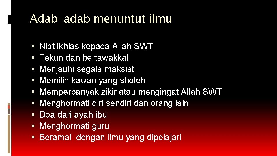 Adab-adab menuntut ilmu Niat ikhlas kepada Allah SWT Tekun dan bertawakkal Menjauhi segala maksiat Adab-adab menuntut ilmu Niat ikhlas kepada Allah SWT Tekun dan bertawakkal Menjauhi segala maksiat