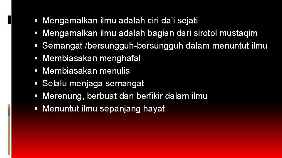 Mengamalkan ilmu adalah ciri da’i sejati Mengamalkan ilmu adalah bagian dari sirotol mustaqim Mengamalkan ilmu adalah ciri da’i sejati Mengamalkan ilmu adalah bagian dari sirotol mustaqim