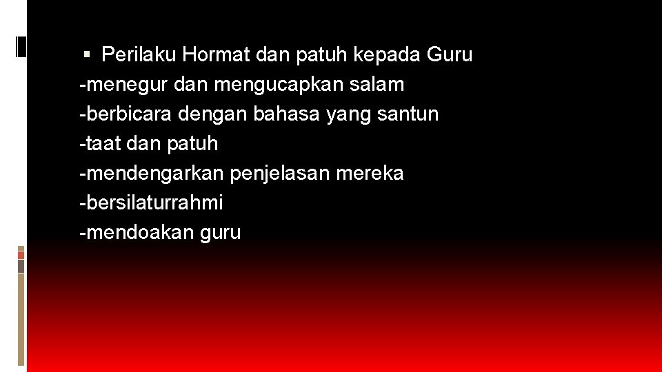 Perilaku Hormat dan patuh kepada Guru -menegur dan mengucapkan salam -berbicara dengan bahasa Perilaku Hormat dan patuh kepada Guru -menegur dan mengucapkan salam -berbicara dengan bahasa