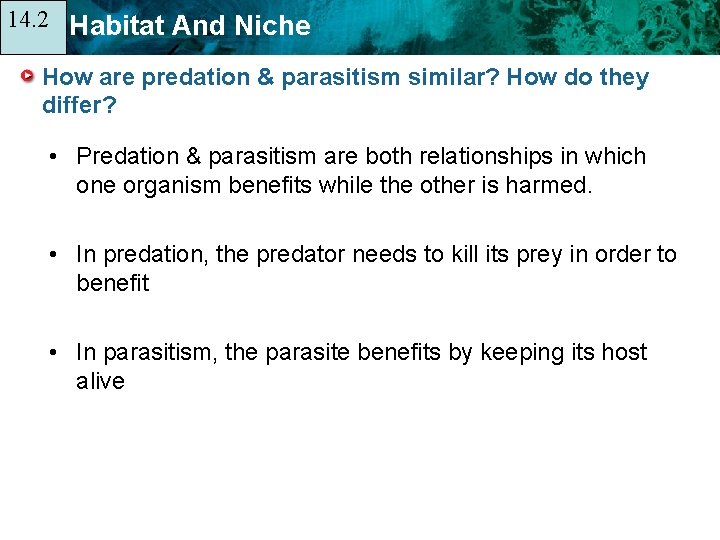 14. 2 14. 1 Habitat And Niche How are predation & parasitism similar? How