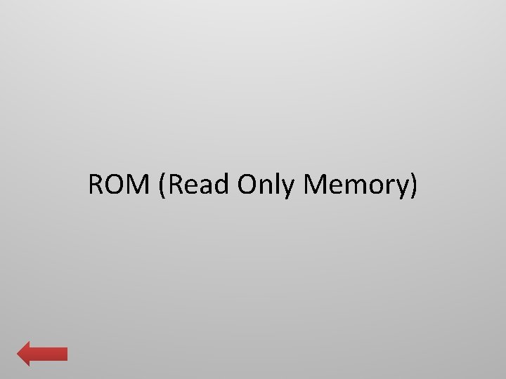 ROM (Read Only Memory) 