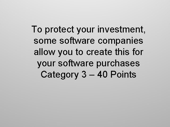 To protect your investment, some software companies allow you to create this for your