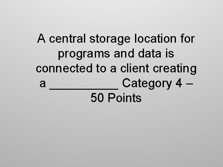 A central storage location for programs and data is connected to a client creating