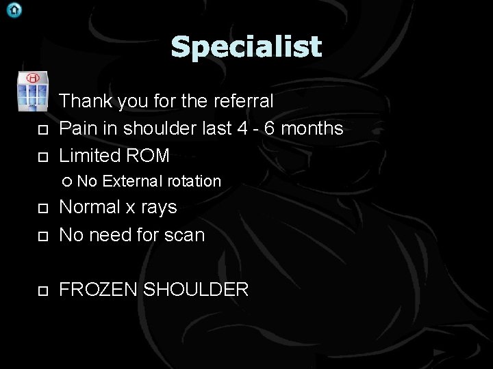 Specialist Thank you for the referral Pain in shoulder last 4 - 6 months