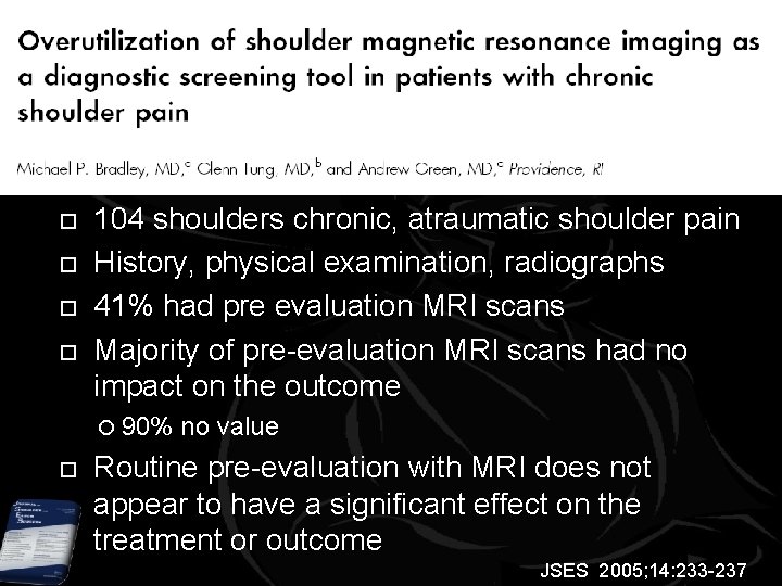  104 shoulders chronic, atraumatic shoulder pain History, physical examination, radiographs 41% had pre