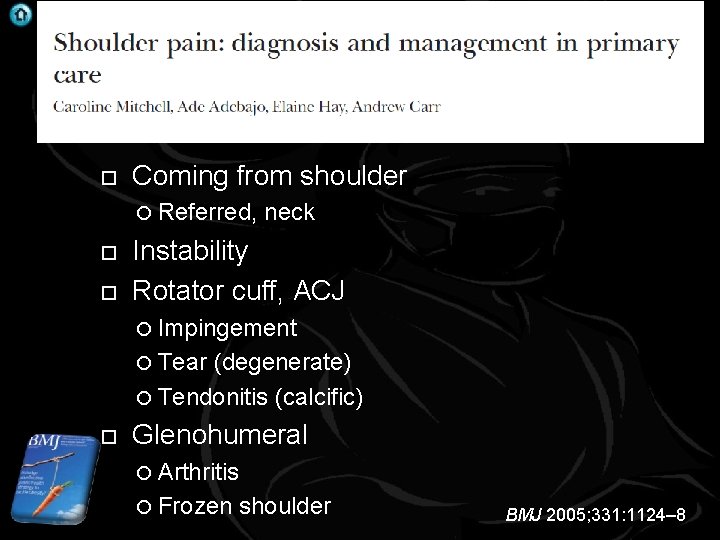 SHOULDER PAIN Coming from shoulder Referred, neck Instability Rotator cuff, ACJ Impingement Tear (degenerate)