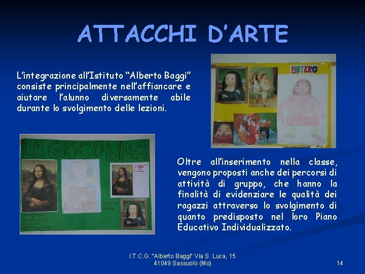 ATTACCHI D’ARTE L’integrazione all’Istituto “Alberto Baggi” consiste principalmente nell’affiancare e aiutare l’alunno diversamente abile