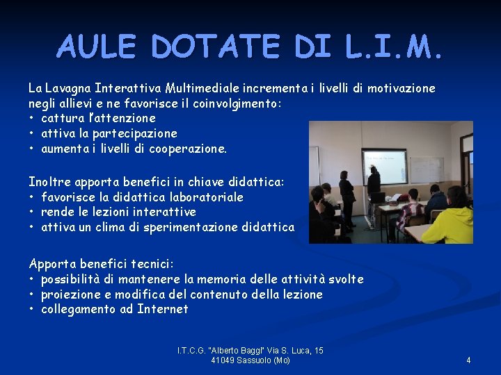 AULE DOTATE DI L. I. M. La Lavagna Interattiva Multimediale incrementa i livelli di