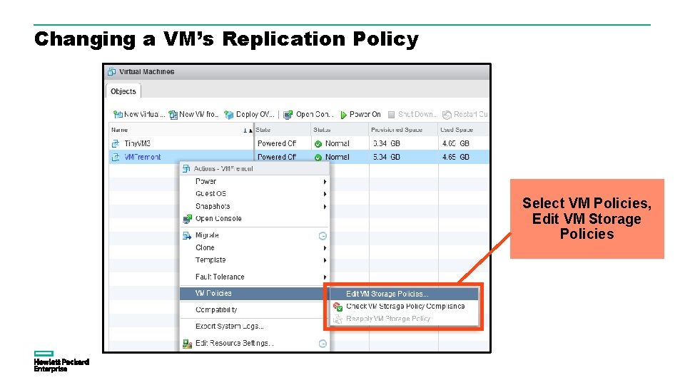 Changing a VM’s Replication Policy Select VM Policies, Edit VM Storage Policies 
