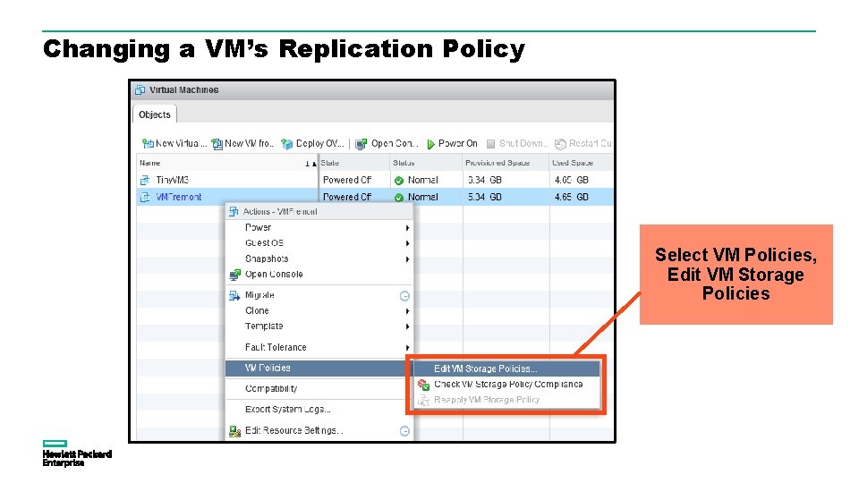 Changing a VM’s Replication Policy Select VM Policies, Edit VM Storage Policies Changing a VM’s Replication Policy Select VM Policies, Edit VM Storage Policies