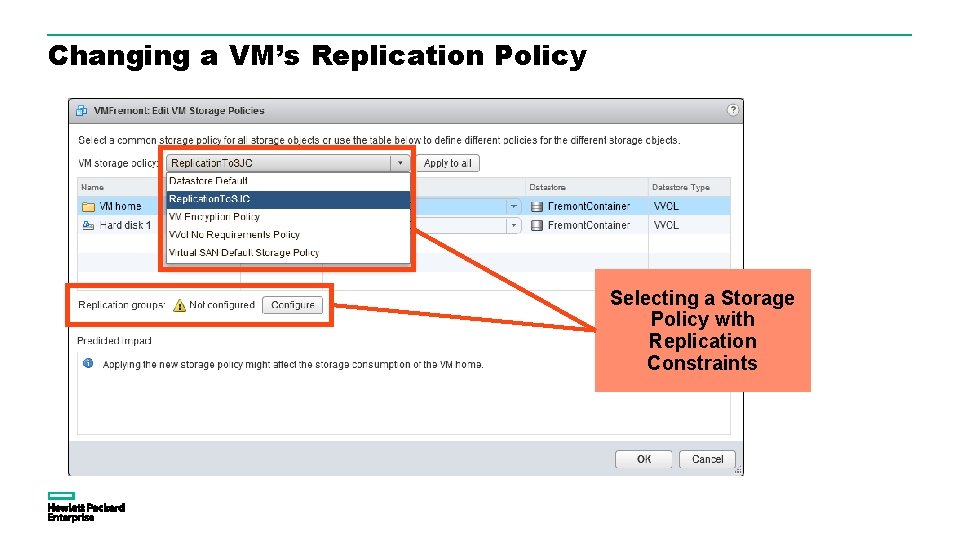 Changing a VM’s Replication Policy Selecting a Storage Policy with Replication Constraints Changing a VM’s Replication Policy Selecting a Storage Policy with Replication Constraints