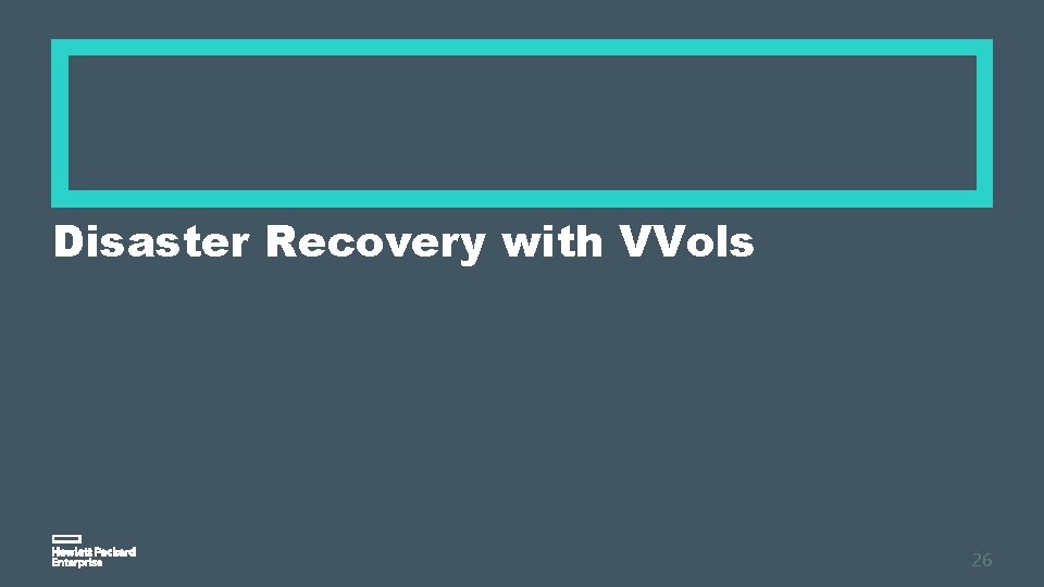 Disaster Recovery with VVols 26 