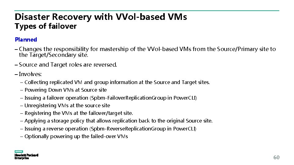 Disaster Recovery with VVol-based VMs Types of failover Planned – Changes the responsibility for Disaster Recovery with VVol-based VMs Types of failover Planned – Changes the responsibility for