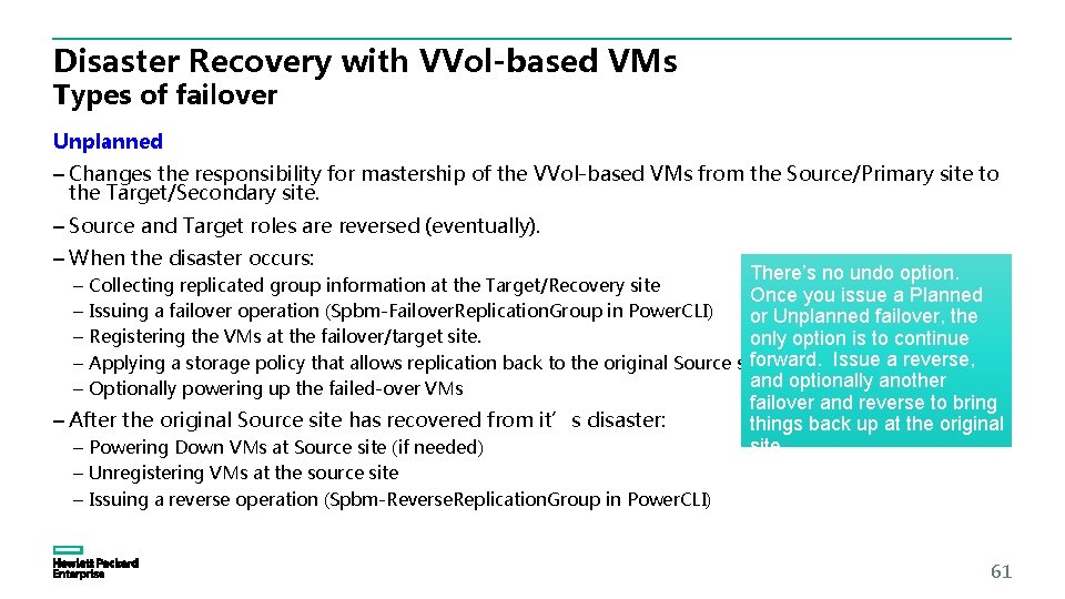 Disaster Recovery with VVol-based VMs Types of failover Unplanned – Changes the responsibility for Disaster Recovery with VVol-based VMs Types of failover Unplanned – Changes the responsibility for