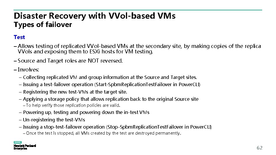 Disaster Recovery with VVol-based VMs Types of failover Test – Allows testing of replicated Disaster Recovery with VVol-based VMs Types of failover Test – Allows testing of replicated