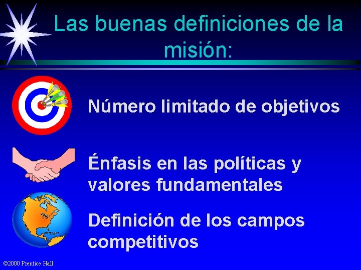 Las buenas definiciones de la misión: Número limitado de objetivos Énfasis en las políticas