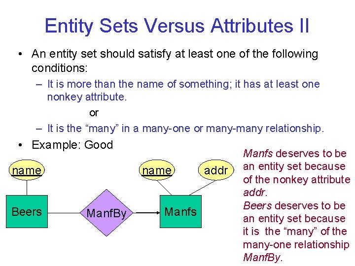 Entity Sets Versus Attributes II • An entity set should satisfy at least one