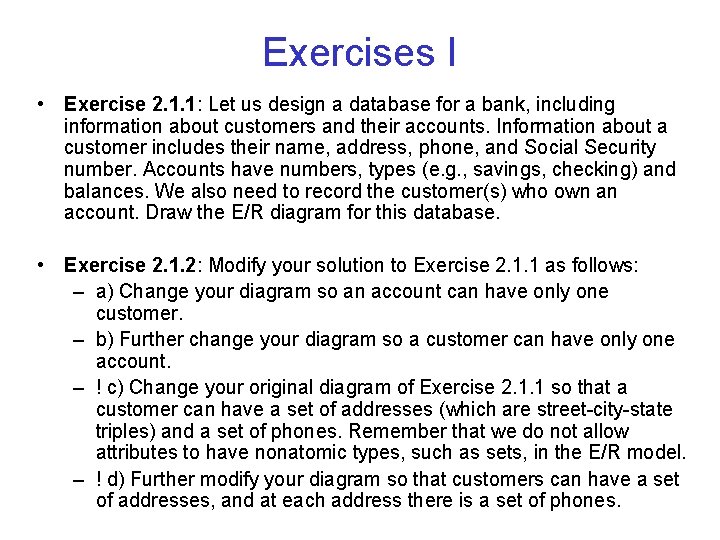 Exercises I • Exercise 2. 1. 1: Let us design a database for a