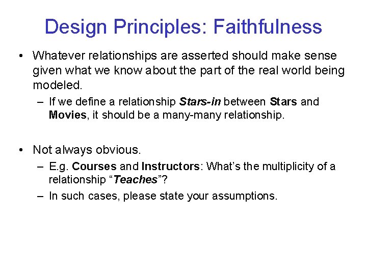 Design Principles: Faithfulness • Whatever relationships are asserted should make sense given what we