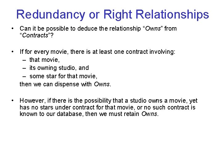 Redundancy or Right Relationships • Can it be possible to deduce the relationship “Owns”