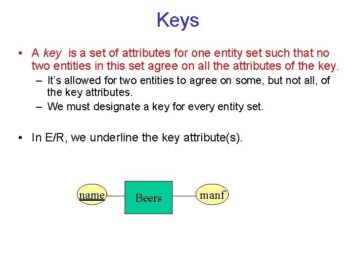 Keys • A key is a set of attributes for one entity set such