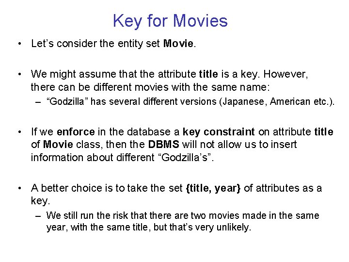 Key for Movies • Let’s consider the entity set Movie. • We might assume