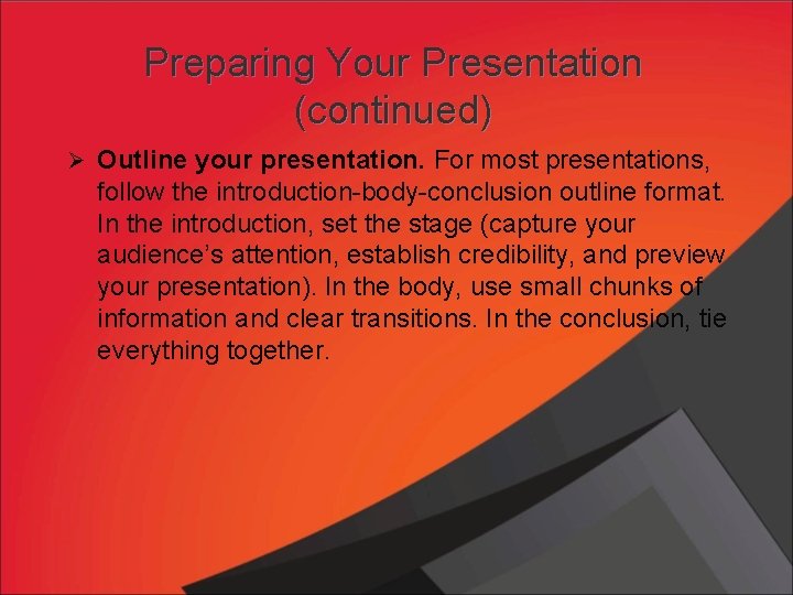 Preparing Your Presentation (continued) Ø Outline your presentation. For most presentations, follow the introduction-body-conclusion