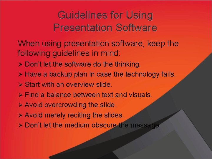 Guidelines for Using Presentation Software When using presentation software, keep the following guidelines in