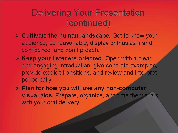 Delivering Your Presentation (continued) Ø Cultivate the human landscape. Get to know your audience,