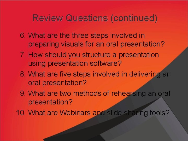 Review Questions (continued) 6. What are three steps involved in preparing visuals for an