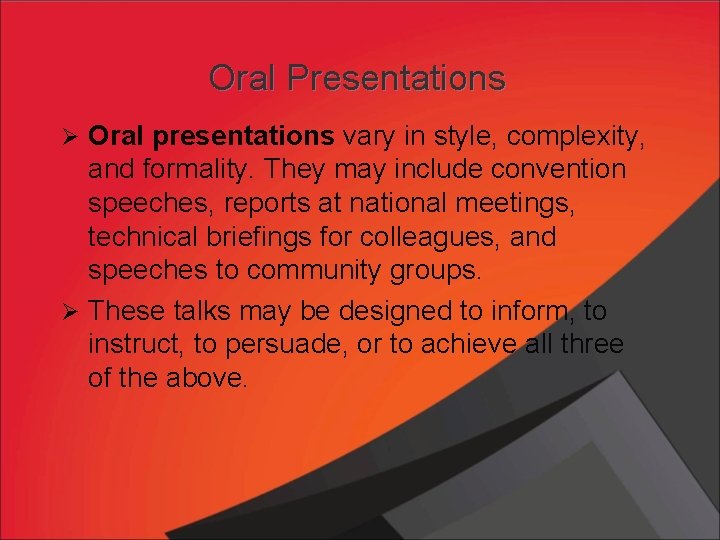 Oral Presentations Ø Oral presentations vary in style, complexity, and formality. They may include