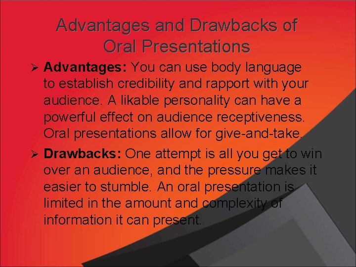 Advantages and Drawbacks of Oral Presentations Ø Advantages: You can use body language to