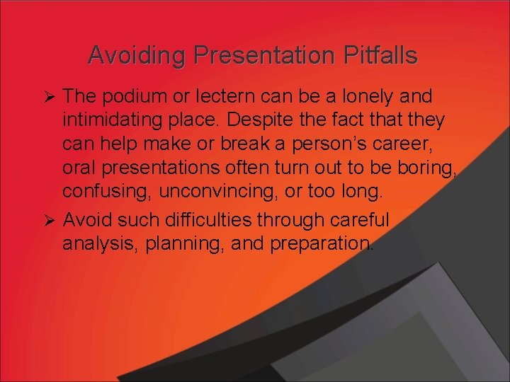 Avoiding Presentation Pitfalls Ø The podium or lectern can be a lonely and intimidating