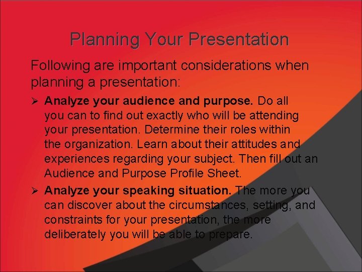 Planning Your Presentation Following are important considerations when planning a presentation: Ø Analyze your