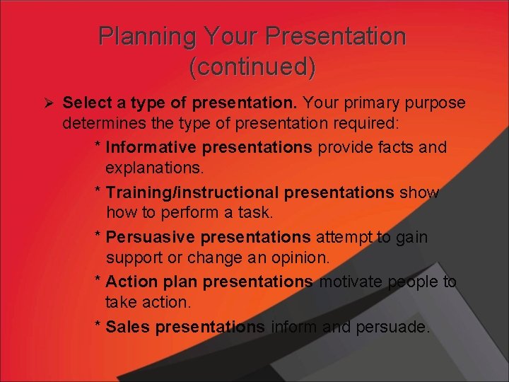 Planning Your Presentation (continued) Ø Select a type of presentation. Your primary purpose determines