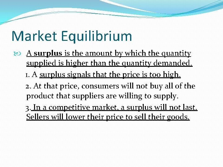 Market Equilibrium A surplus is the amount by which the quantity supplied is higher