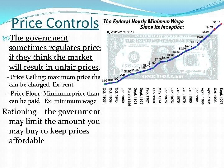 Price Controls The government sometimes regulates prices if they think the market will result