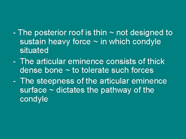 - The posterior roof is thin ~ not designed to sustain heavy force ~