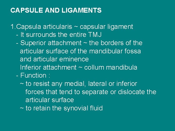 CAPSULE AND LIGAMENTS 1. Capsula articularis ~ capsular ligament - It surrounds the entire