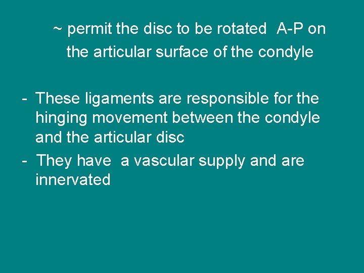 ~ permit the disc to be rotated A-P on the articular surface of the