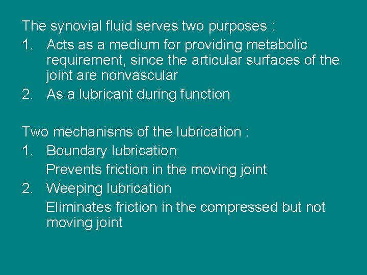 The synovial fluid serves two purposes : 1. Acts as a medium for providing