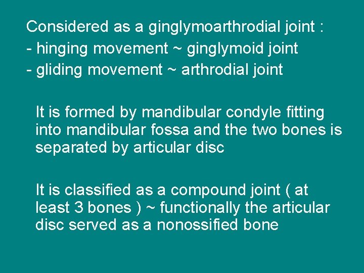 Considered as a ginglymoarthrodial joint : - hinging movement ~ ginglymoid joint - gliding